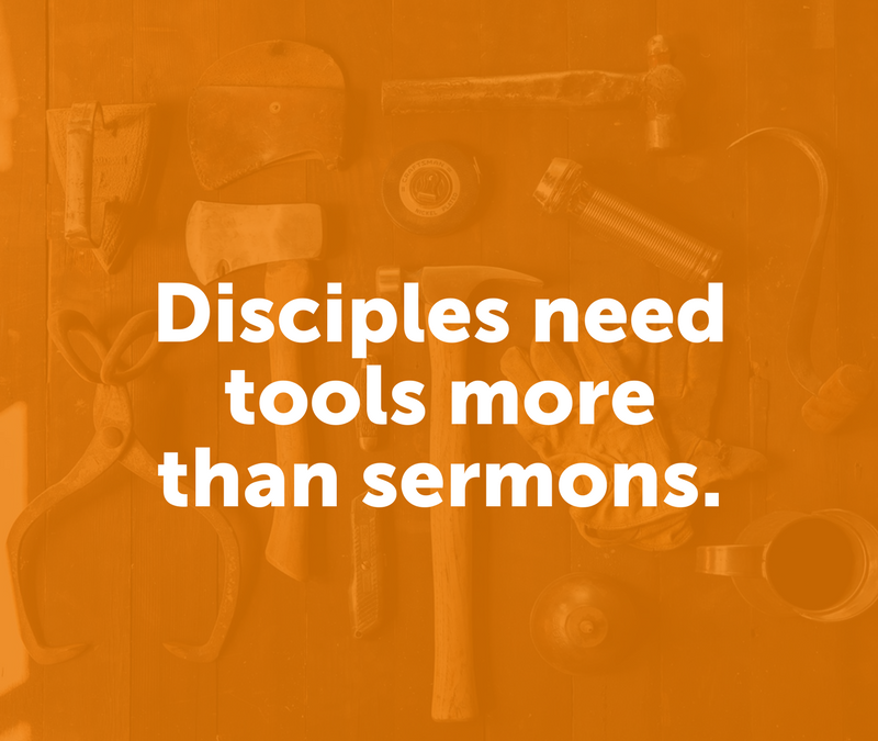 5 Reasons Why Disciples Need Tools More Than Sermons